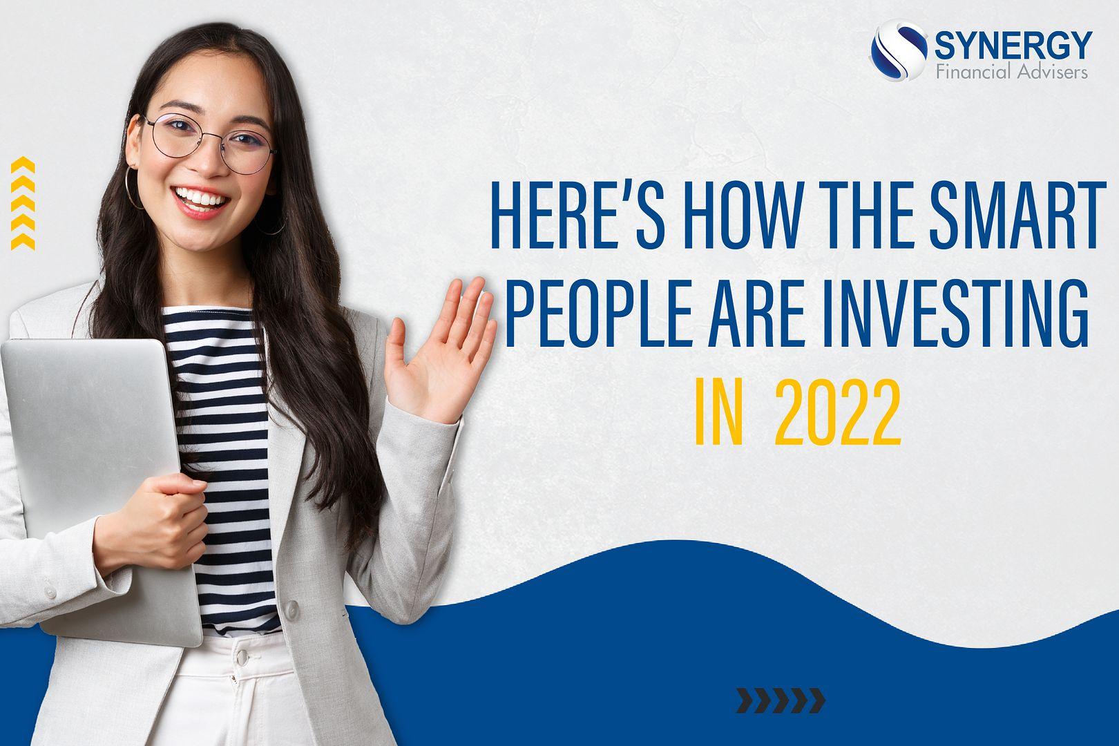 Here's how the Smart People are Investing in 2022